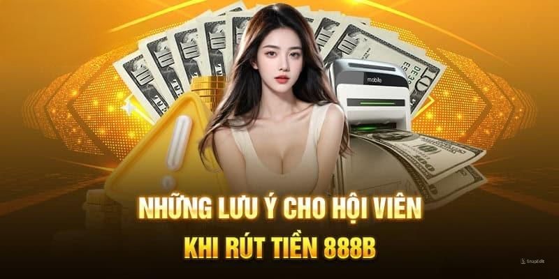 888b-rut-tien-dieu-kien-rut-tien-cu-the-duoc-888B-quy-dinh-chi-tiet